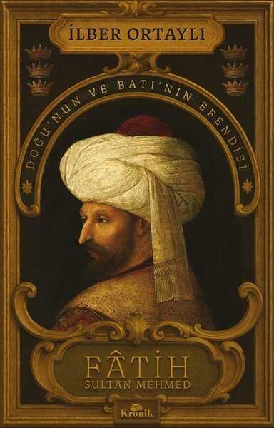 Fatih Sultan Mehmed: Doğunun ve Batının Efendisi