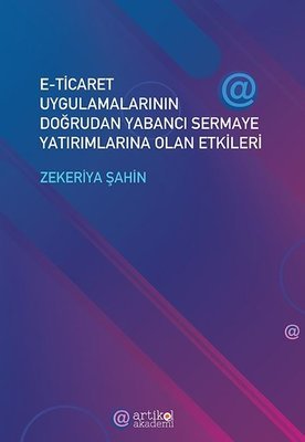 E - Ticaret Uygulamalarının Doğrudan Yabancı Sermaye Yatırımlarına Olan Etkileri